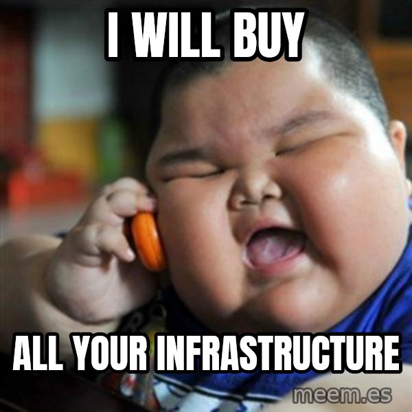 fat chinese kid meme: i will buy / all your infrastructure