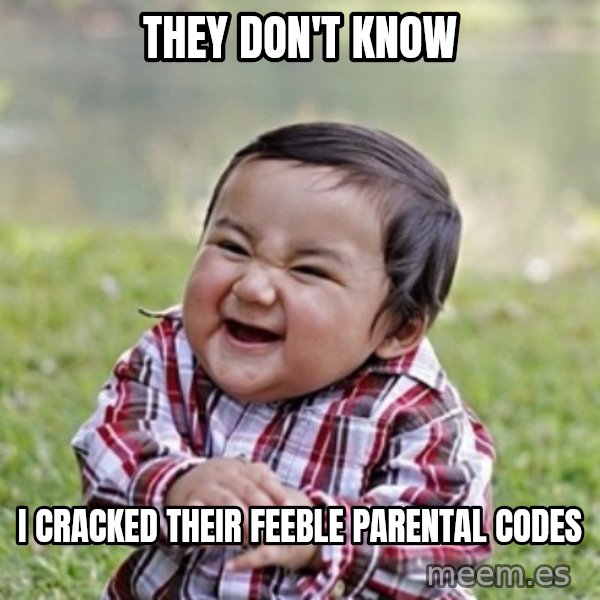 evil toddler kid2 meme: they don't know / i cracked their feeble parental codes