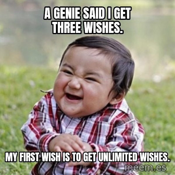 evil toddler kid2 meme: a genie said i get three wishes. / my first wish is to get unlimited wishes.