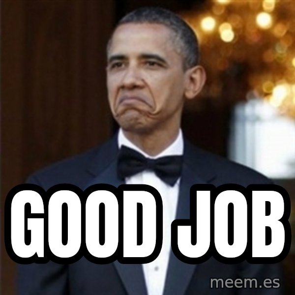Not Bad Obama meme: Good job