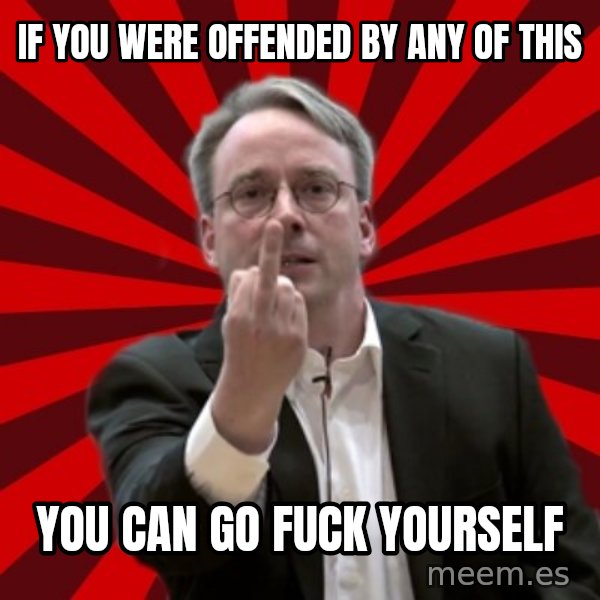 Angry Linus meme: If you were offended by any of this / You can go fuck yourself