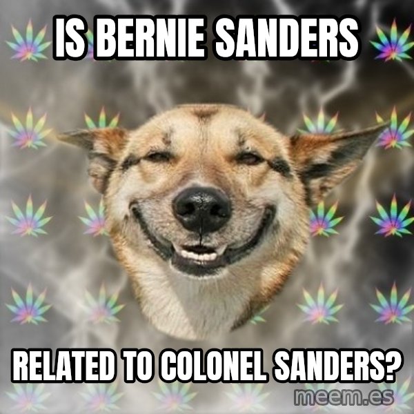 Stoner Dog meme: Is Bernie Sanders / related to colonel sanders?