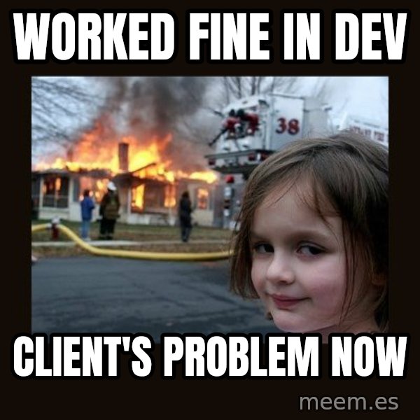 Disaster Girl meme: Worked fine in Dev / Client's Problem Now