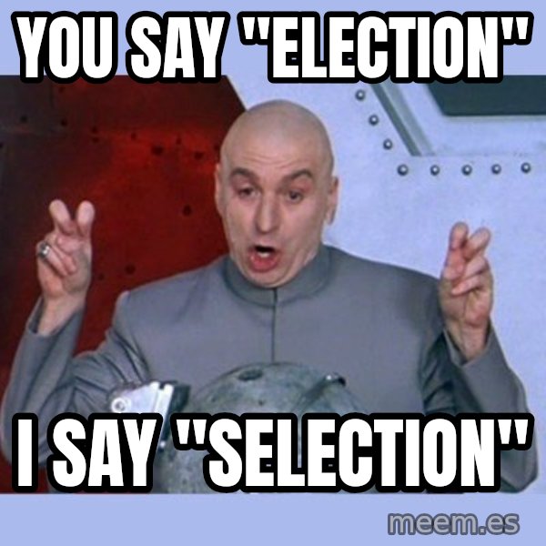 Dr Evil meme meme: you say "election" / I say "selection"