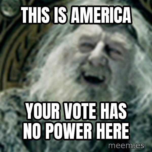 you have no power here meme: this is america / your vote has no power here