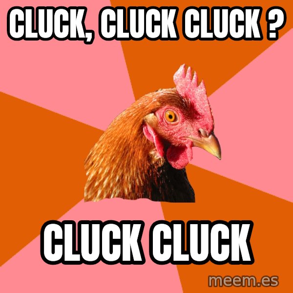 Anti Joke Chicken meme: cluck, cluck cluck ? / cluck cluck