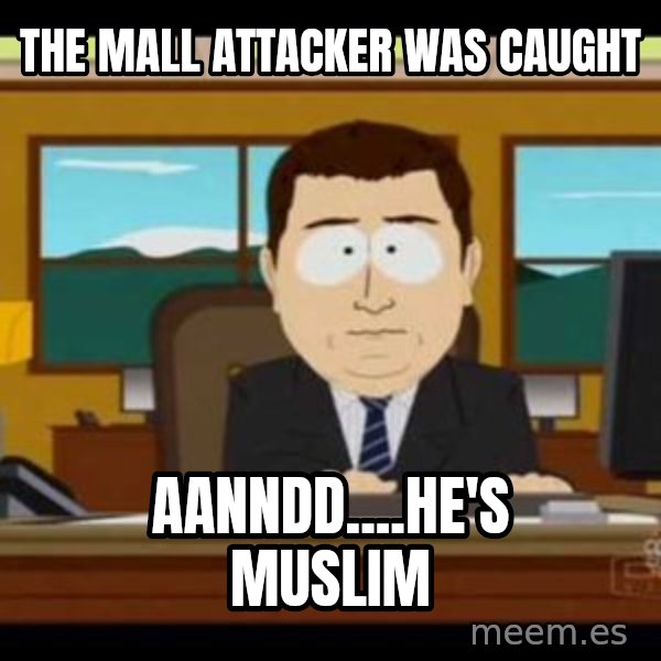 south park aand it's gone meme: the mall attacker was caught / aanndd....he's muslim