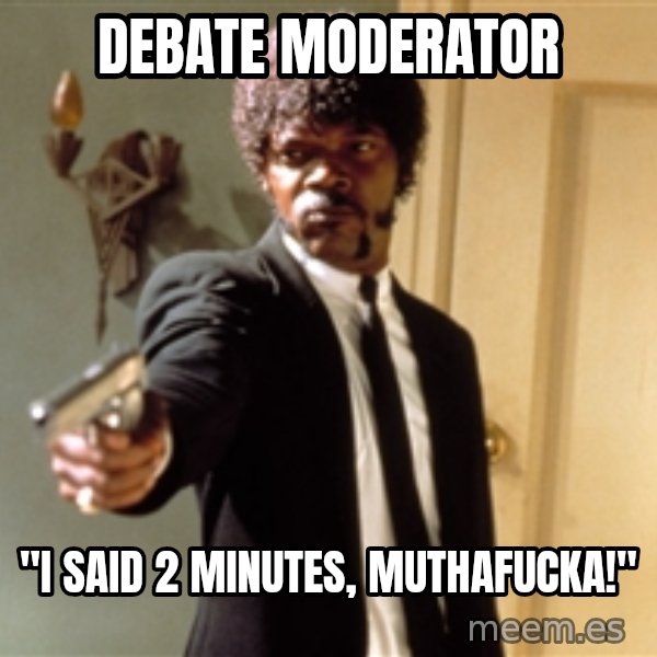 Samuel L Jackson meme: Debate moderator / "I said 2 minutes, Muthafucka!"