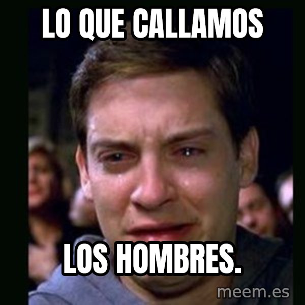 crying peter parker meme: Lo que callamos / los hombres.