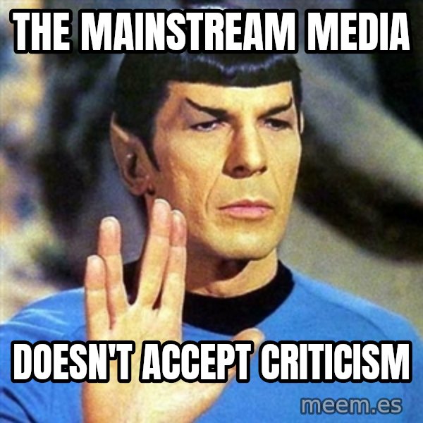 Spock meme: The mainstream media / doesn't accept criticism