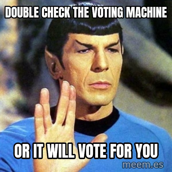 Spock meme: Double check the voting machine / or it will vote for you