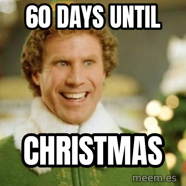Buddy the Elf meme: 60 Days until / Christmas