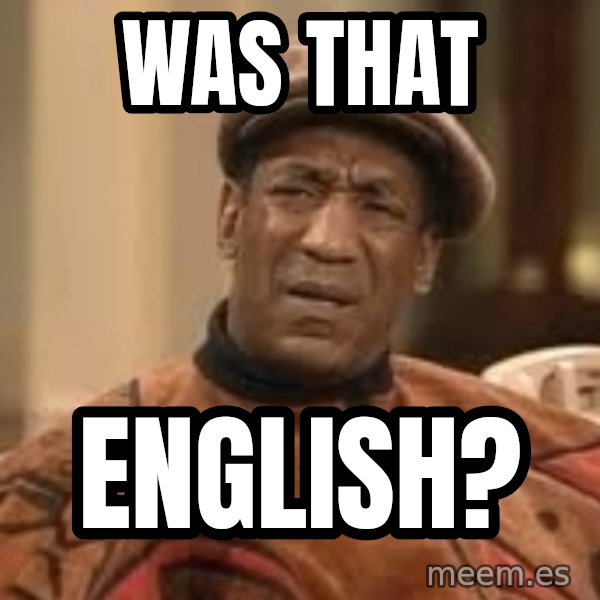 Confused Bill Cosby  meme: Was that / English?