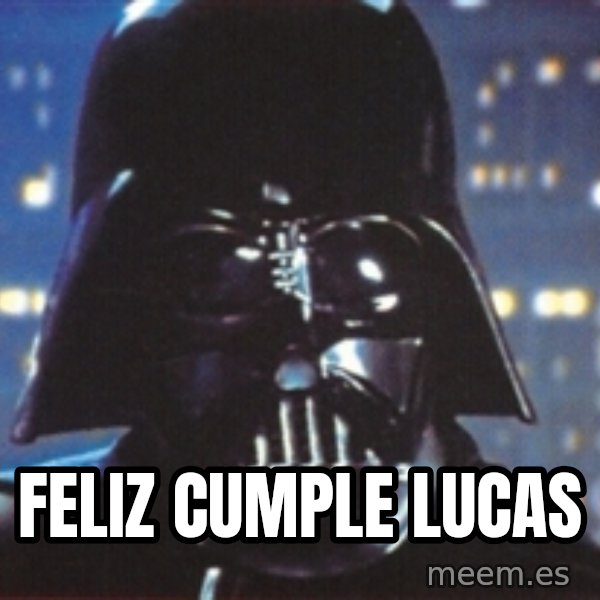 Darth Vader meme: FELIZ CUMPLE LUCAS
