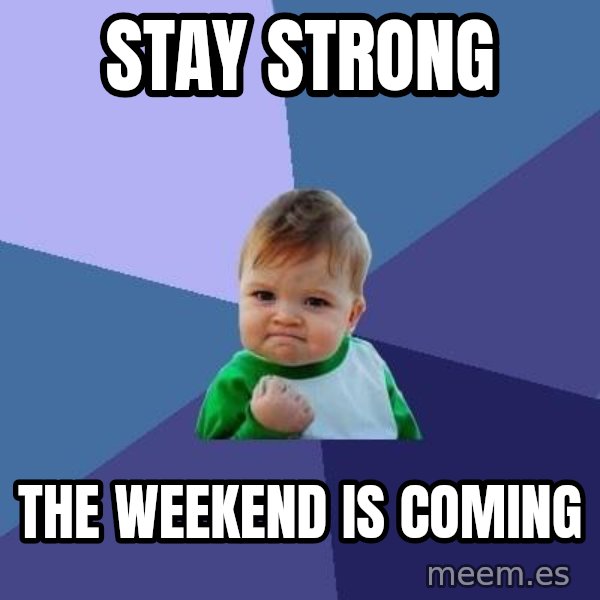 Success Kid meme: Stay strong / The weekend is coming