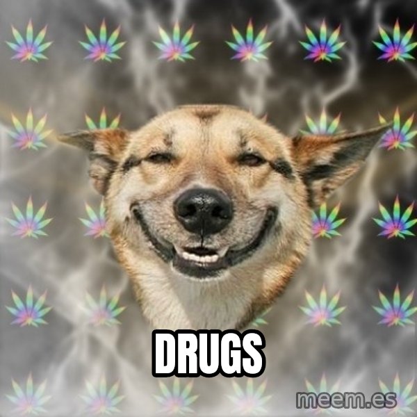Stoner Dog meme: Drugs