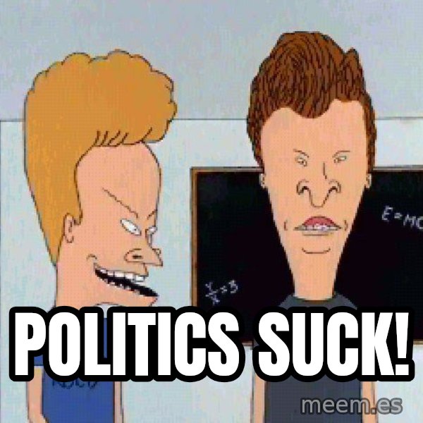 Beavis and butthead meme: Politics suck!