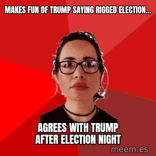 Liberal Douche Garofalo meme: Makes fun of Trump saying rigged election... / Agrees with Trump after election night