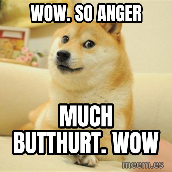 so doge meme: Wow.  So Anger / Much butthurt.  Wow