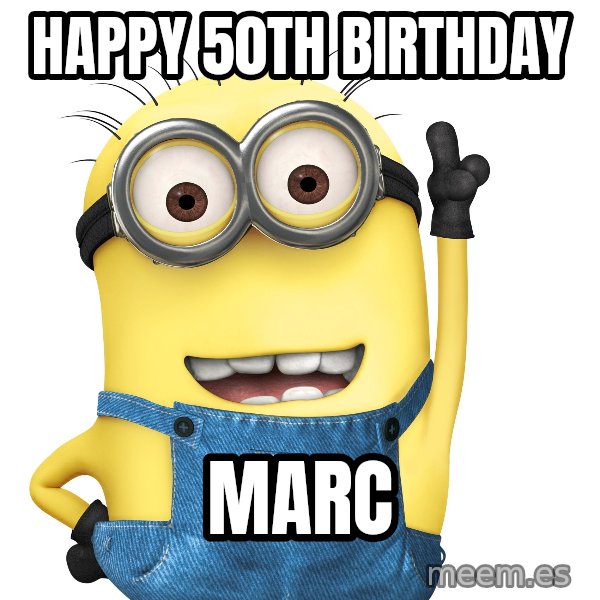 Despicable Me Minion meme: Happy 50th Birthday / Marc