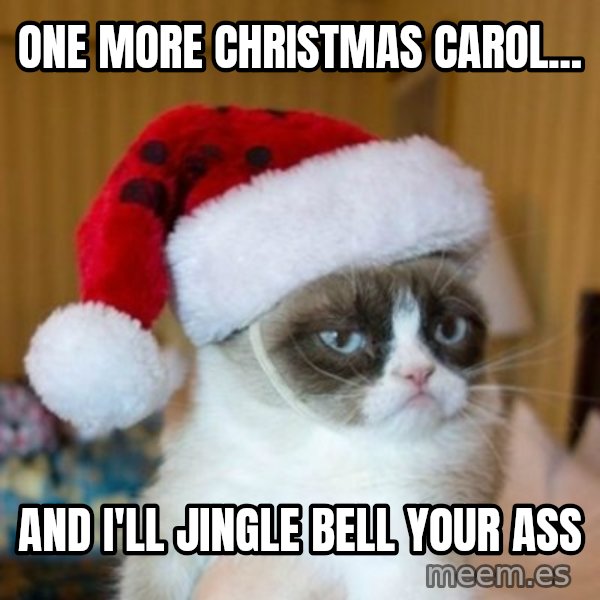Grumpy Cat Santa Hat meme: one more christmas carol... / and i'll jingle bell your ass