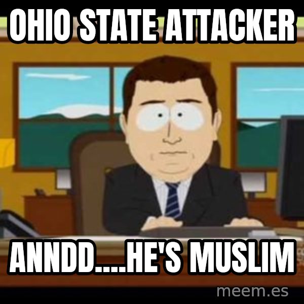 south park aand it's gone meme: Ohio state attacker / Anndd....He's Muslim