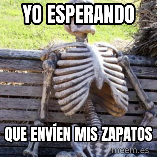 Waiting Skeleton meme: yo esperando / que envíen mis zapatos
