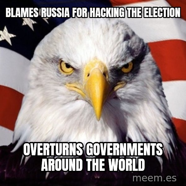 American Pride Eagle meme: blames russia for hacking the election / overturns governments around the world