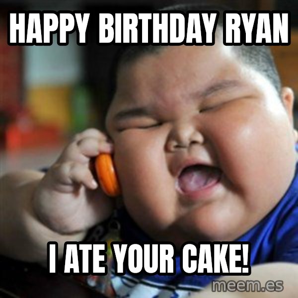 fat chinese kid meme: Happy Birthday Ryan / I ate your cake!