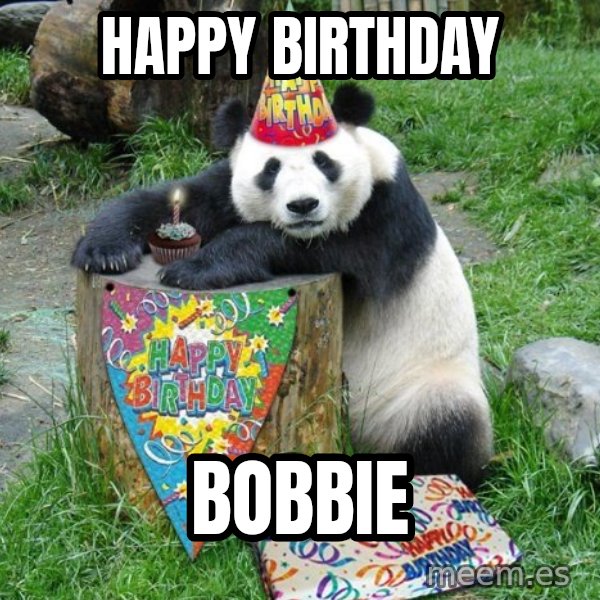 Happy Birthday Panda meme: Happy birthday / BOBBIE