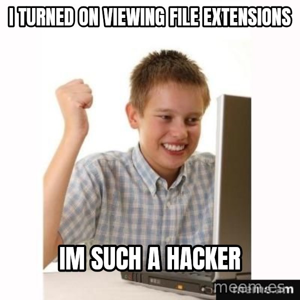 Computer kid meme: i turned on viewing file extensions / im such a hacker