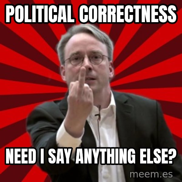 Angry Linus meme: political correctness / need i say anything else?