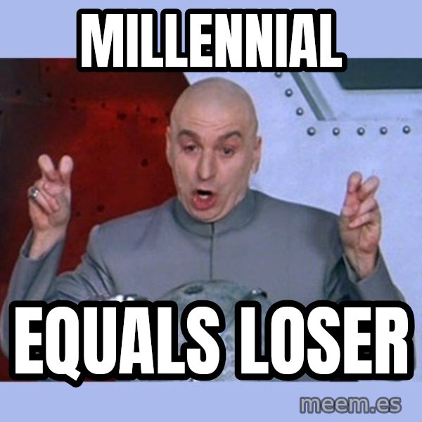 Dr Evil meme meme: millennial / equals loser