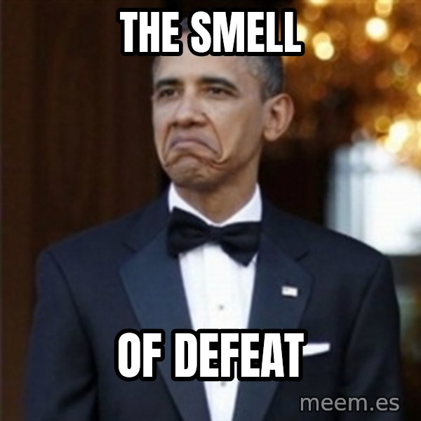 Not Bad Obama meme: the smell / of defeat
