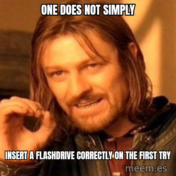 One Does Not Simply meme: One does not simply / insert a flashdrive correctly on the first try