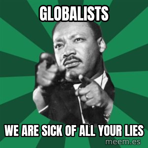 Martin Luther King jr.  meme: globalists / we are sick of all your lies
