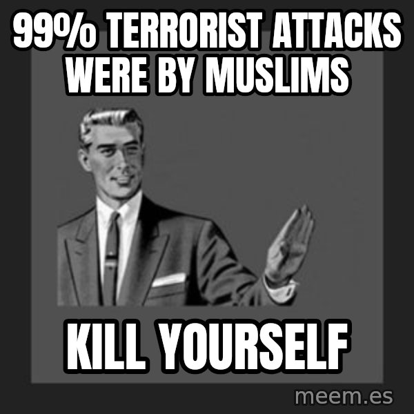 kill yourself guy meme: 99% terrorist attacks were by Muslims / Kill Yourself