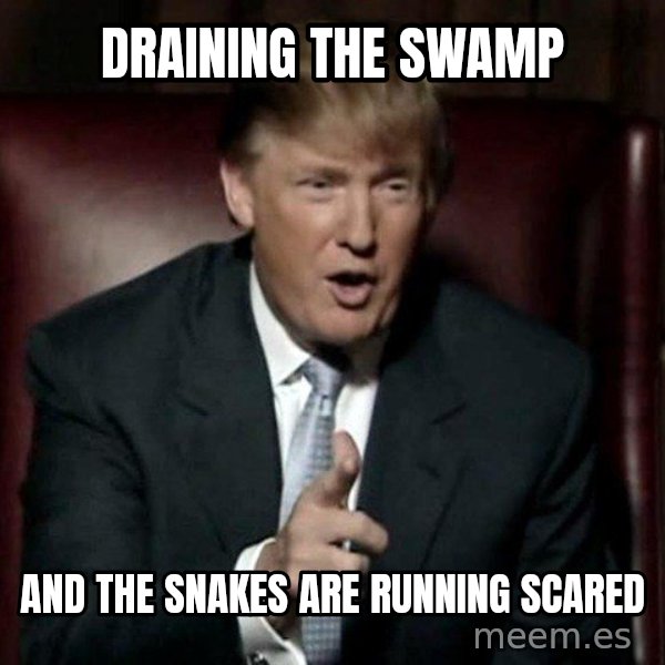 Donald Trump meme: draining the swamp / and the snakes are running scared