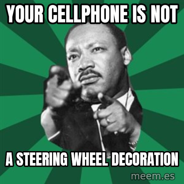 Martin Luther King jr.  meme: your cellphone is not / a steering wheel decoration