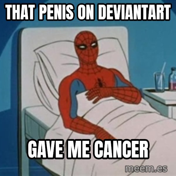 spiderman hospital meme: That penis on DeviantArt / Gave me cancer
