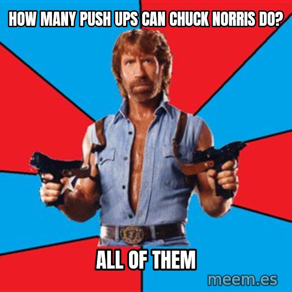 Chuck Norris  meme: how many push ups can chuck norris do? / all of them