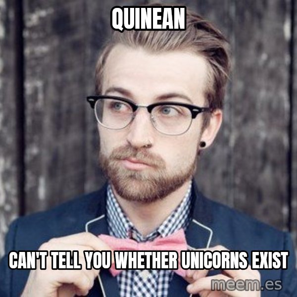 Scumbag Analytic Philosopher meme: quinean / can't tell you whether unicorns exist
