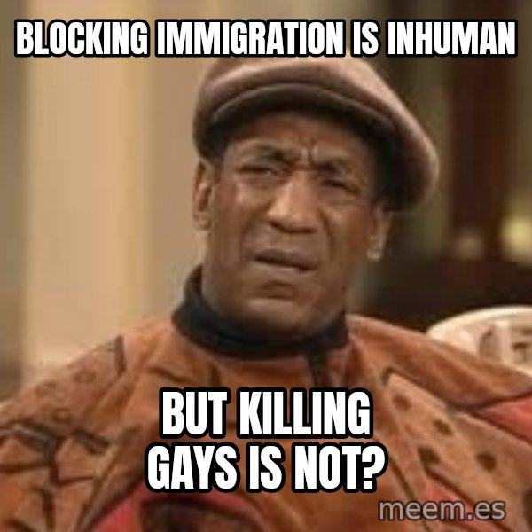 Confused Bill Cosby  meme: Blocking immigration is inhuman / but killing gays is not?