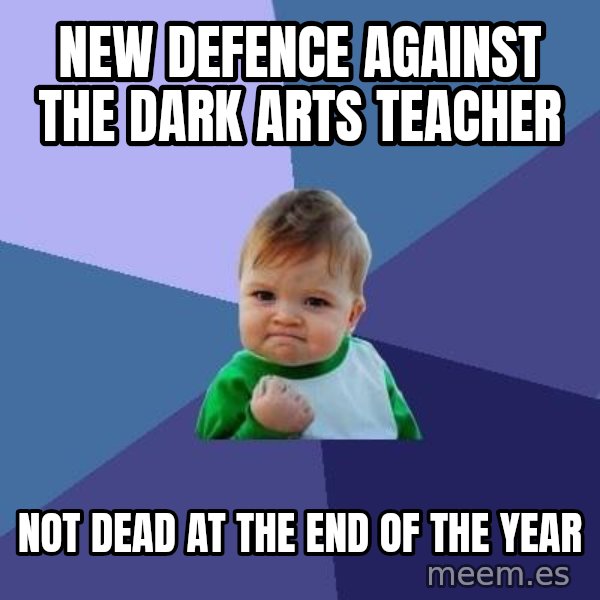 Success Kid meme: New defence against the daRk arts teacher / Not dead at the end of the year