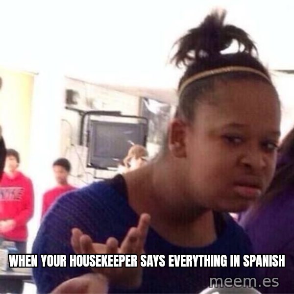 Confused Black Girl meme: When your housekeeper says everything in Spanish