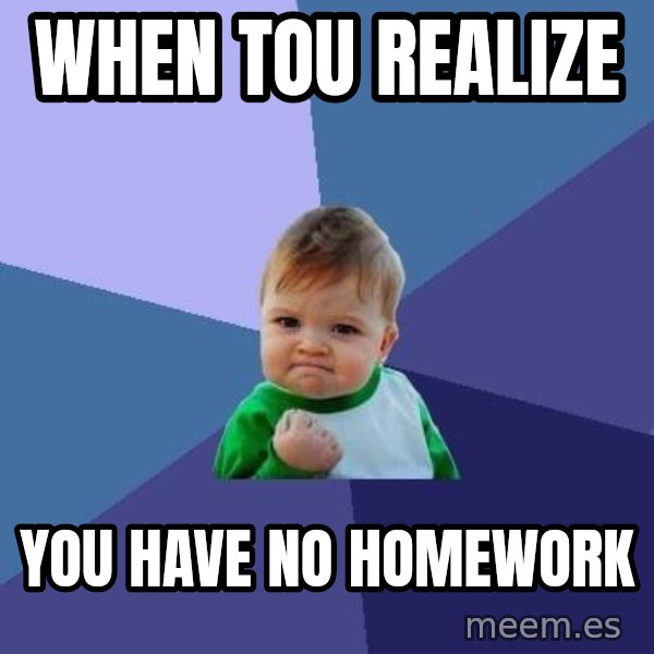 Success Kid meme: when tou realize / you have no homework