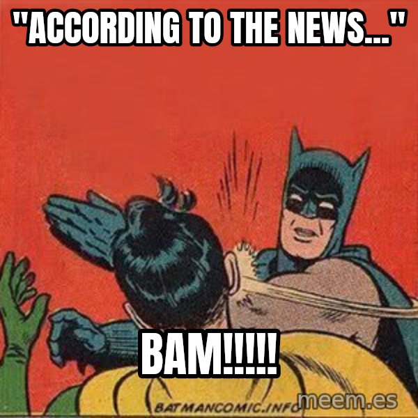batman slap robin meme: "According to the news..." / Bam!!!!!