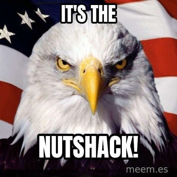 American Pride Eagle meme: It's the / Nutshack!