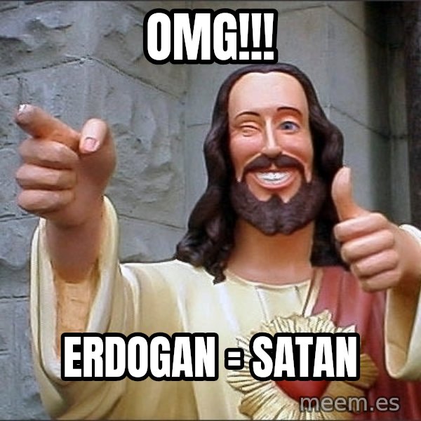 Jesus meme: omg!!! / erdogan = satan