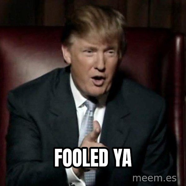 Donald Trump meme: Fooled yA